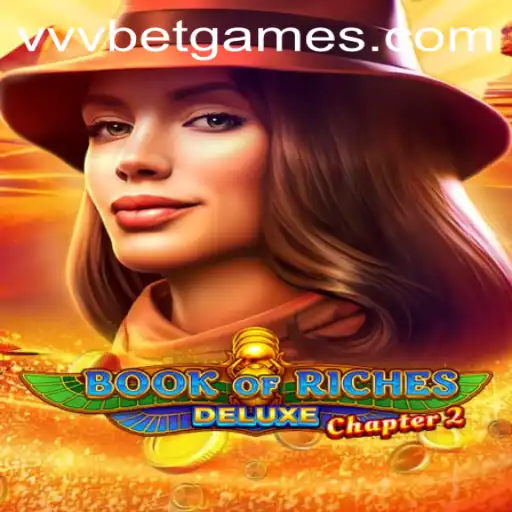 Explore the Exciting World of Book of Riches Deluxe Chapter 2 with vvvbet